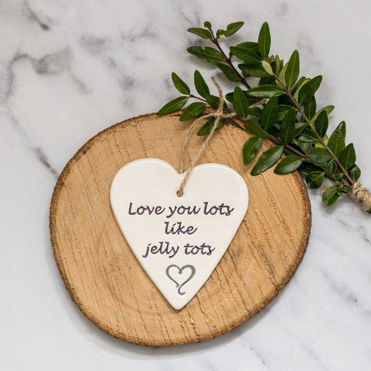 Love you lots like jelly tots -Handmade ceramic heart - Gifts of Wales